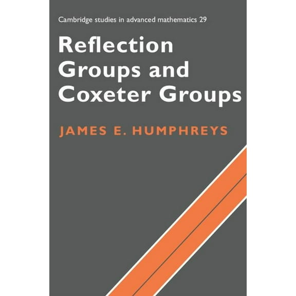Cambridge Studies in Advanced Mathematic Reflection Groups and Coxeter Group, Book 29, (Paperback)