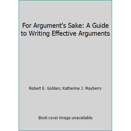 For Argument's Sake: A Guide to Writing Effective Arguments [Paperback - Used]