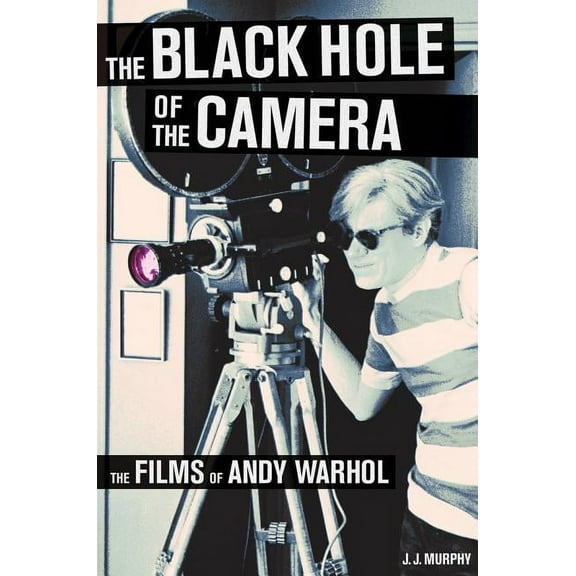 The Black Hole of the Camera: The Films of Andy Warhol, (Paperback)