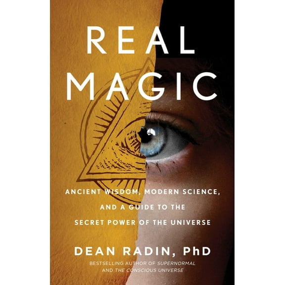 Real Magic: Ancient Wisdom, Modern Science, and a Guide to the Secret Power of the Universe, (Paperback)