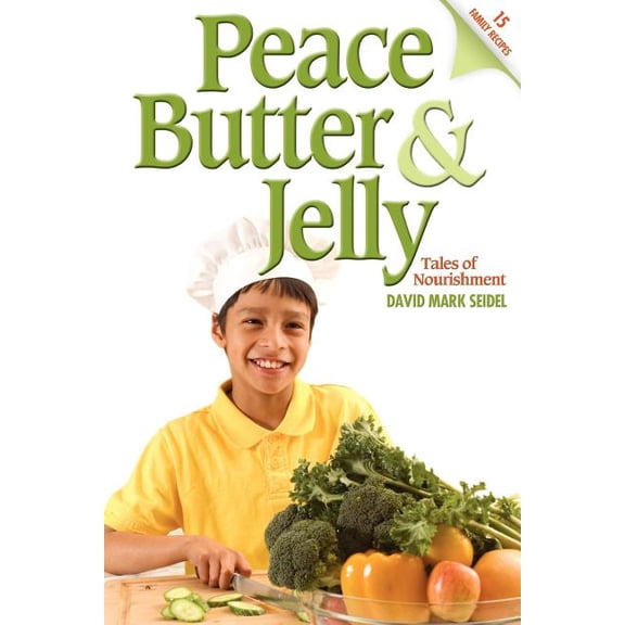 Peace Butter & Jelly: Tales of Nourishment, (Paperback)
