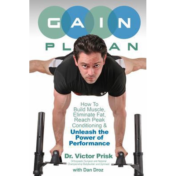 Pre-Owned G.A.I.N. Plan: Unleash the Power of Performance: How To Build Muscle, Eliminate Fat, Reach Peak Conditioning (Paperback) 0578142929 9780578142920