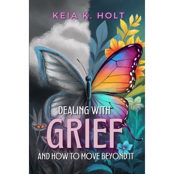 Dealing with Grief and How to Move Beyond It, (Paperback)
