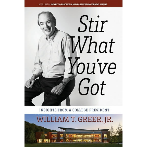 Identity & Practice in Higher Education- Stir What You've Got: Insights From a College President, (Paperback)