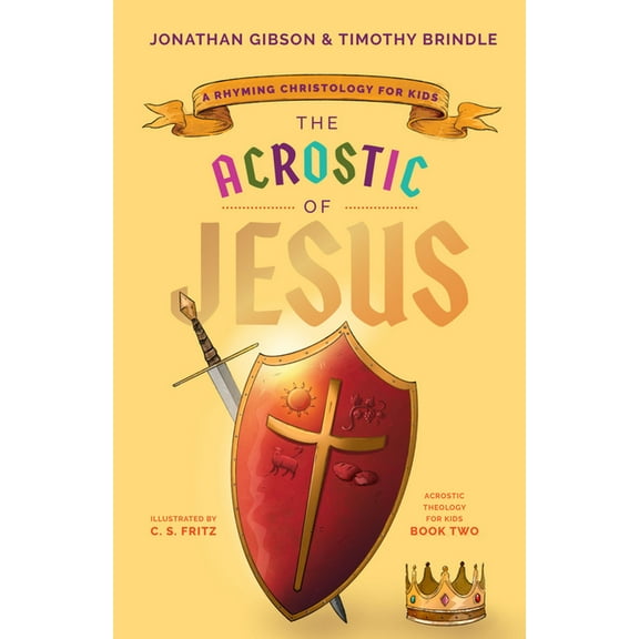 An Acrostic Theology for Kids The Acrostic of Jesus: A Rhyming Christology for Kids, (Hardcover)