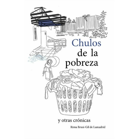 Chulos de la pobreza y otras crónicas, (Paperback)