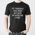thumbnail image 3 of My Thoughts Have Been Replaced by Hamilton Lyrics - Musical T Shirt - Large - Black, 3 of 5