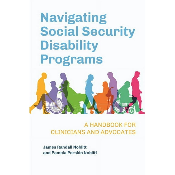 Navigating Social Security Disability Programs: A Handbook for Clinicians and Advocates, (Hardcover)