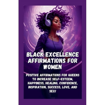 Black Excellence Affirmations for Women: Positive Affirmations for Queens to Increase Self-Esteem, Happiness, Healing, C, (Paperback)