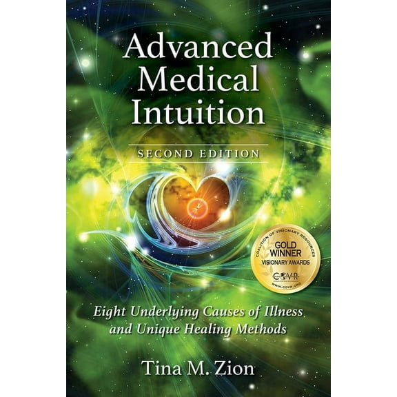 Medical Intuition Advanced Medical Intuition - Second Edition: Eight Underlying Causes of Illness and Unique Healing Methods, (Paperback)