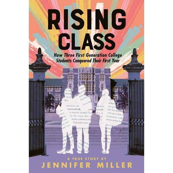 Rising Class: How Three First-Generation College Students Conquered Their First Year, (Paperback)