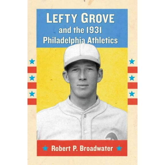 Lefty Grove and the 1931 Philadelphia Athletics (Paperback)
