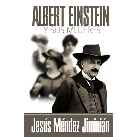 Albert Einstein y Sus Mujeres