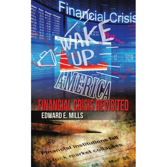 Wake up America : Financial Crisis Revisited (Hardcover)