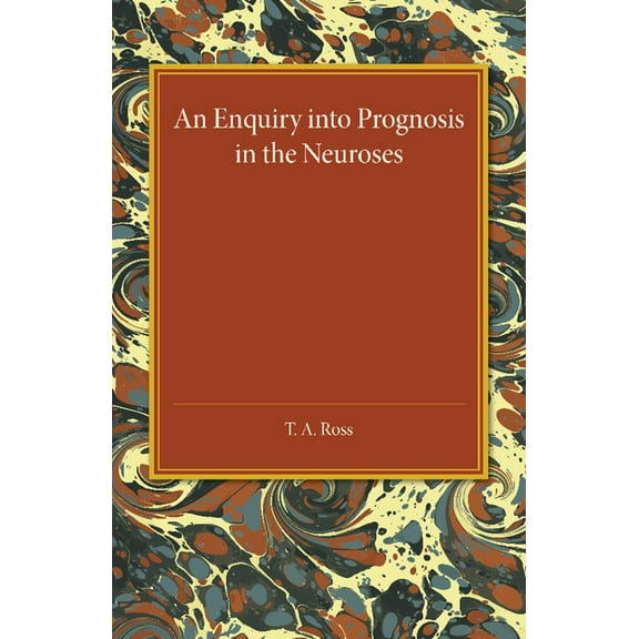 An Enquiry into Prognosis in the Neurosis, (Paperback)