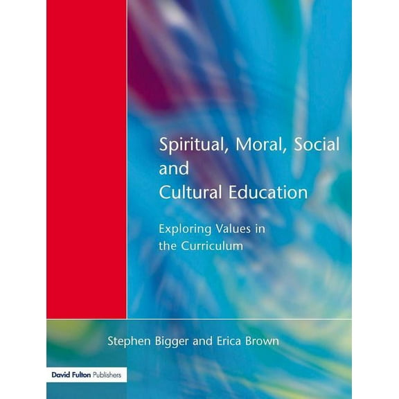 Spiritual, Moral, Social, & Cultural Education: Exploring Values in the Curriculum, (Paperback)