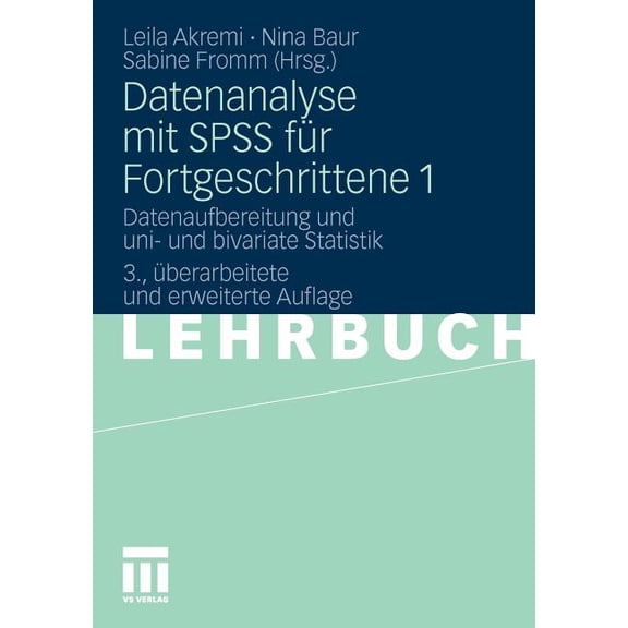 Datenanalyse Mit SPSS Für Fortgeschrittene 1: Datenaufbereitung Und Uni- Und Bivariate Statistik, (Paperback)