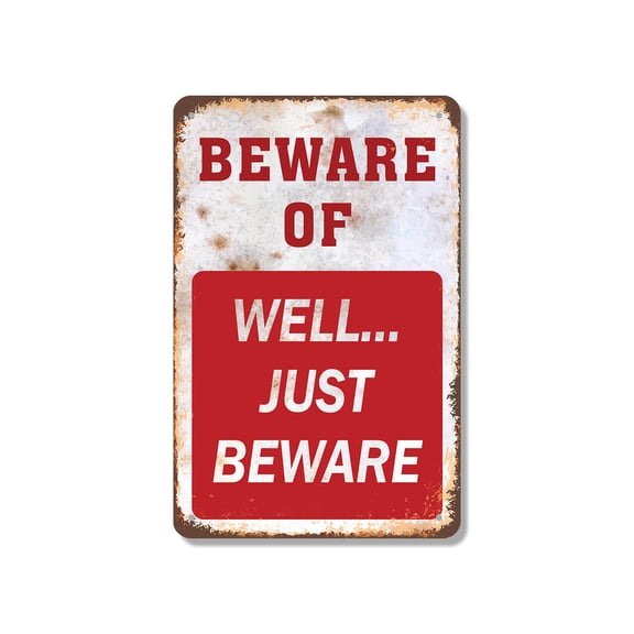 Beware of Well...Just Beware 12 Inch x 18 Inch Metal Sign Novelty Aluminum Durable Weatherproof UV Protected Perfect for Entryways Man Caves Fun Gag Gift for Friends Crafted in the USA