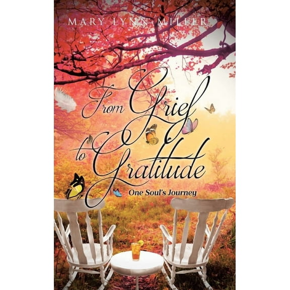 From Grief to Gratitude: One Soul's Journey, (Hardcover)