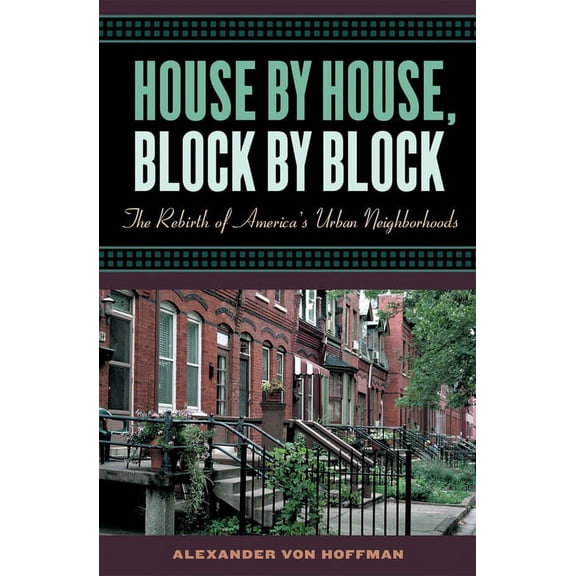 House by House, Block by Block: The Rebirth of America's Urban Neighborhoods, (Paperback)