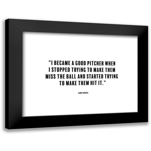 ArtsyQuotes 14x12 Black Modern Framed Museum Art Print Titled - Sandy Koufax Quote: Good Pitcher