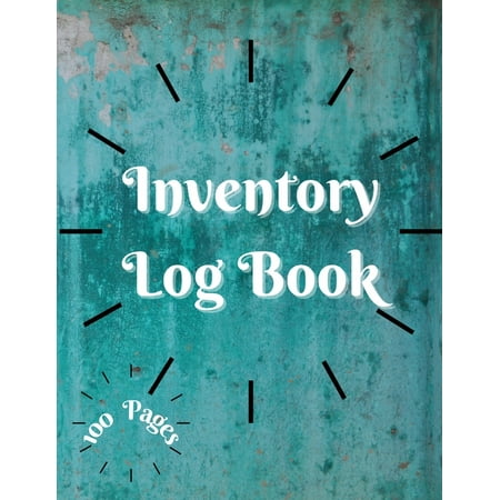 Inventory Log Book : Large Inventory Log Book - 100 Pages for Business and Home - Perfect Bound Simple Inventory Log Book for Business or Personal Stock Record Book Organizer Logbook Count Quantity Notebook (Paperback)