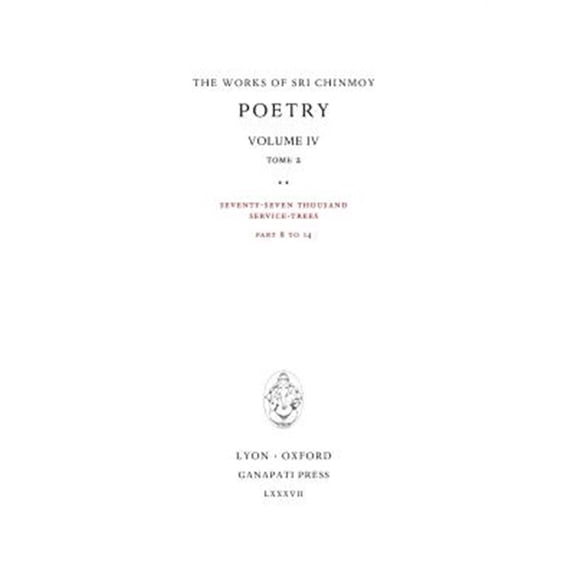 Pre-Owned Works of Sri Chinmoy: Poetry IV, tome 2: Seventy-seven thousand Service-Trees, part 8-14 (Hardcover)
