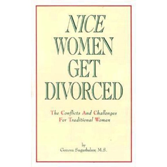 Pre-Owned Nice Women Get Divorced: The Conflicts and Challenges for Traditional Women (Paperback) 0925190594 9780925190598