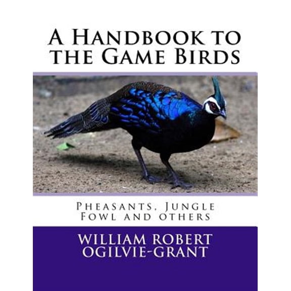 Pre-Owned A Handbook to the Game Birds: Pheasants, Jungle Fowl and Others