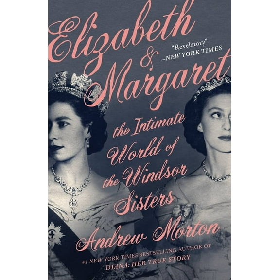 Elizabeth & Margaret: The Intimate World of the Windsor Sisters, (Paperback)