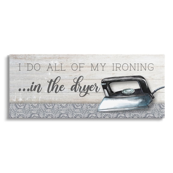 Stupell Industries Ironing in Dryer Humor Typography Painting Gallery Wrapped Canvas Art Print Wall Art, 24 x 10