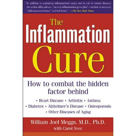 The Inflammation Cure : Simple Steps for Reversing Heart Disease, Arthritis, Diabetes, Asthma, Alzheimer's Disease, Osteoporosis, Other Diseases of (Best Over The Counter Treatment For Arthritis)