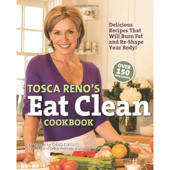 Pre-Owned Tosca Reno's Eat Clean Cookbook: Delicious Recipes That Will Burn Fat and Re-Shape Your Body! (Hardcover) 1552100685 9781552100684