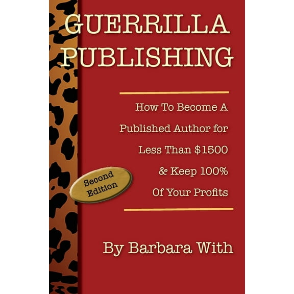 Guerrilla Publishing: How to Become a Published Author for Less Than $1500 &amp; Keep 100% of Your Profits, (Paperback)
