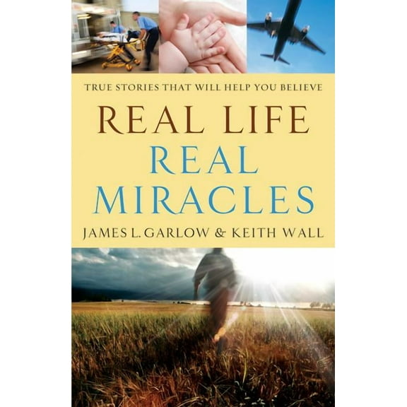 Real Life, Real Miracles: True Stories That Will Help You Believe, (Paperback)