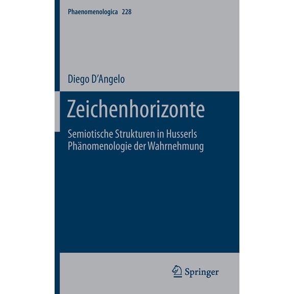 Phaenomenologica Zeichenhorizonte: Semiotische Strukturen in Husserls Phänomenologie Der Wahrnehmung, Book 228, (Hardcover)