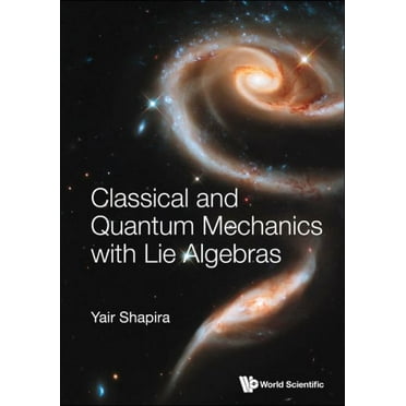 Classical and Quantum Mechanics with Lie Algebras (Hardcover)