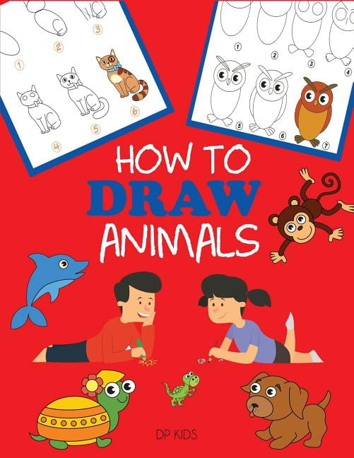 How to Draw Books for Kids: How to Draw Animals : Learn to Draw For Kids,  Step by Step Drawing (Paperback) 