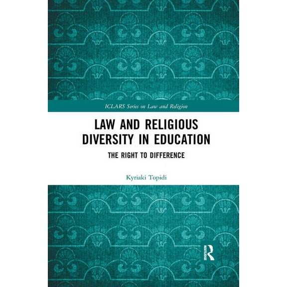 Iclars Law and Religion Law and Religious Diversity in Education: The Right to Difference, (Paperback)