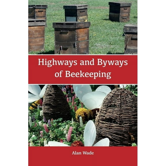 Highways and Byways of Beekeeping, (Hardcover)