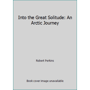 Angle View: Into the Great Solitude: An Arctic Journey, Used [Hardcover]
