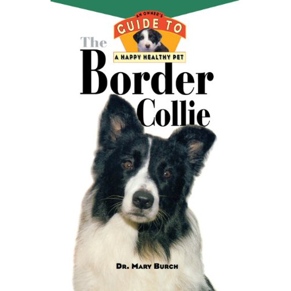 Pre-Owned The Border Collie: An Owner's Guide to a Happy Healthy Pet (Hardcover) 0876054920 9780876054925