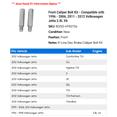 thumbnail image 2 of Front Caliper Bolt Kit - Compatible with 1996 - 2006, 2011 - 2012 Volkswagen Jetta 2.8L V6 1997 1998 1999 2000 2001 2002 2003 2004 2005, 2 of 2