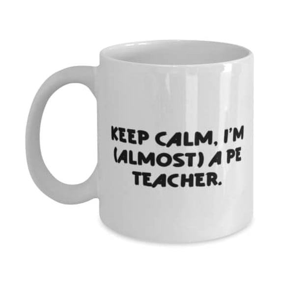 Cool PE teacher Gifts, Keep Calm, I'm (almost) a PE Teacher, Epic Graduation 15oz Mug For Colleagues, Cup From Colleagues, Teacher appreciation gifts, Pe teacher gift ideas, Gifts for pe