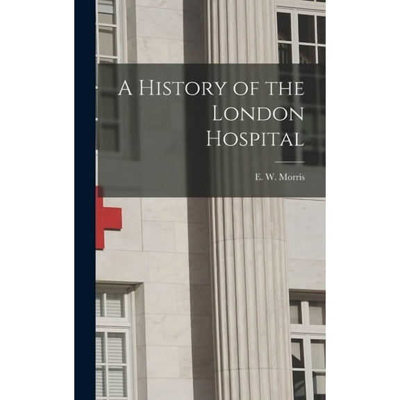 A History of the London Hospital (Hardcover)