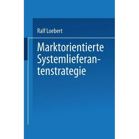 Marktorientierte Systemlieferantenstrategie, (Paperback)