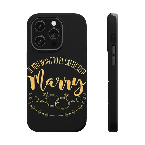 DistinctInk Tough Case for Apple iPhone 15 PRO (6.1" Screen), Compatible with MagSafe Charging - If You Want To Be Criticized Marry