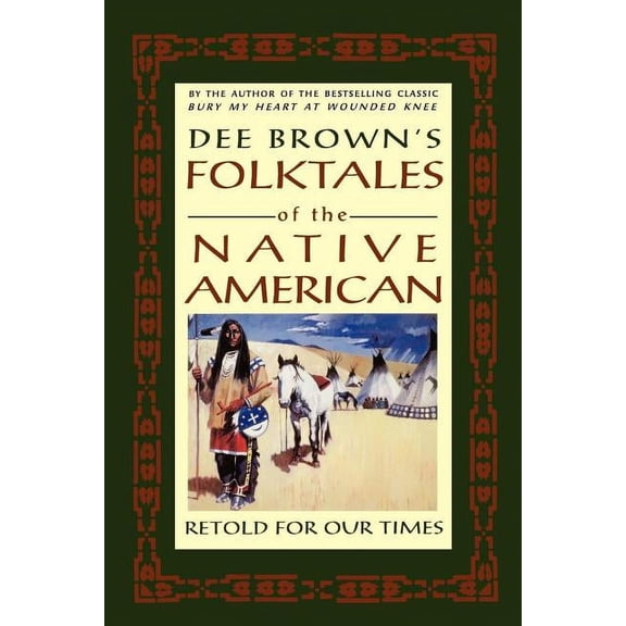 Dee Brown's Folktales of the Native American: Retold for Our Times, (Paperback)