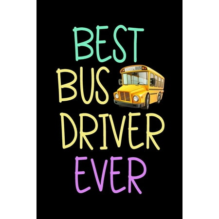 Best Bus Driver Ever: Blank Lined Notebook Journal (Best Ping Driver Ever)