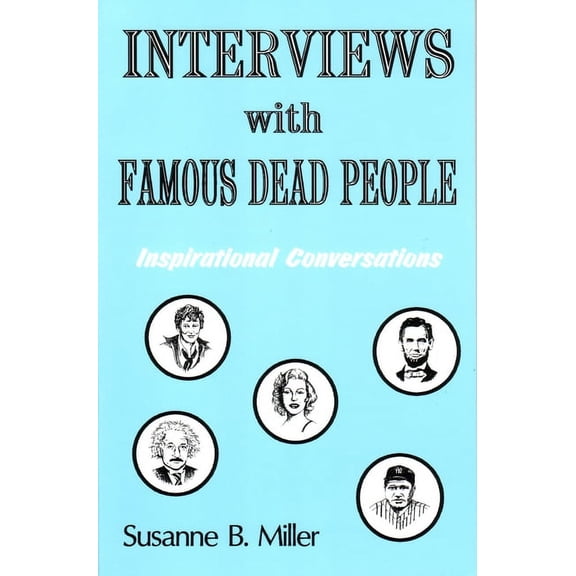 Interviews with Famous Dead People: Inspirational Coversations, (Paperback)
